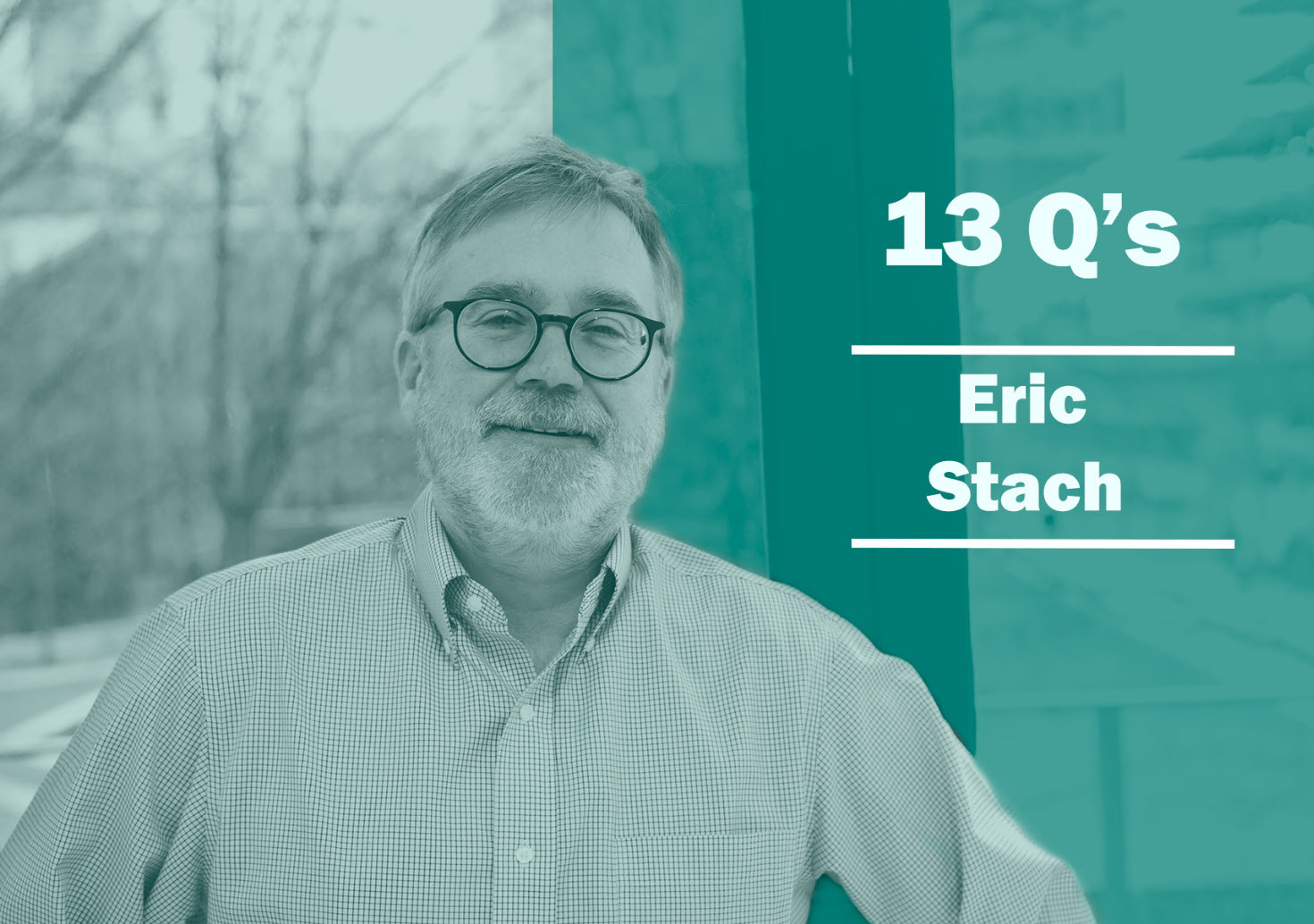 13 Questions – Eric Stach