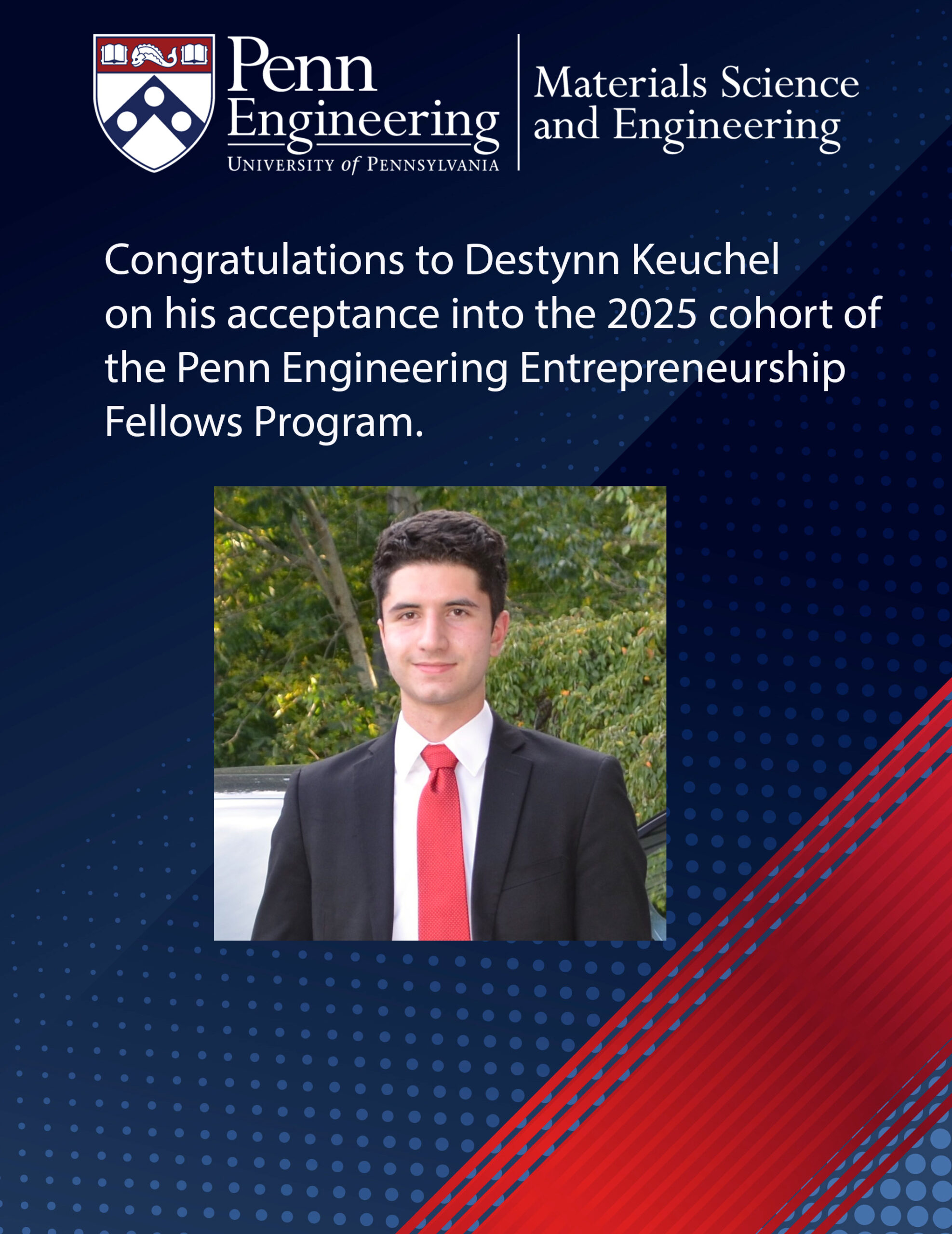 Congratulations to Destynn Keuchel upon his acceptance into the 2025 cohort of the Penn Engineering Entrepreneurship Fellows Program